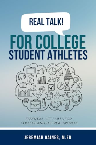 Real Talk! For College Student Athletes: Essential Life Skills For College and the Real World von Bowker