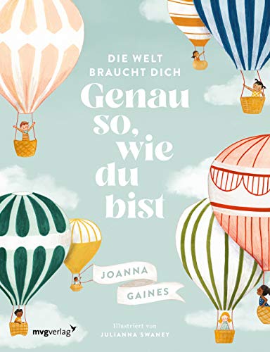 Die Welt braucht dich. Genau so, wie du bist: Das inspirierende Vorlesebuch für Kinder ab 4 Jahren von mvg Verlag