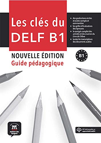 Les clés du nouveau DELF B1 Guide pedagogique: Les clés du nouveau DELF B1 Guide pedagogique