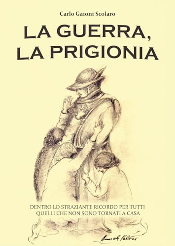 La guerra, la prigionia. Dentro lo straziante ricordo per tutti quelli che non sono tornati a casa von EBS Print