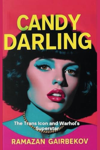 Candy Darling: The Trans Icon and Warhol's Superstar von Independently published