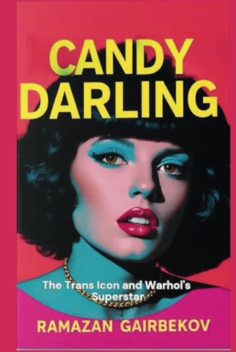 Candy Darling: The Trans Icon and Warhol's Superstar von Independently published