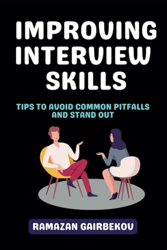 Improving Interview Skills: Tips to Avoid Common Pitfalls and Stand Out von Independently published