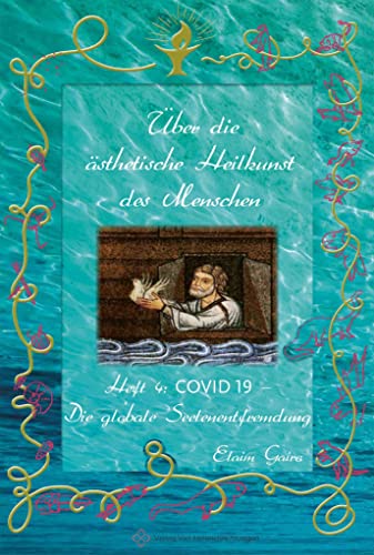 COVID 19 - Die globale Seelenentfremdung (Über die ästhetische Heilkunst des Menschen) von Verlag Vier Himmelsrichtungen