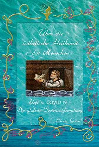 COVID 19 - Die globale Seelenentfremdung (Über die ästhetische Heilkunst des Menschen) von Vier Himmelsrichtungen