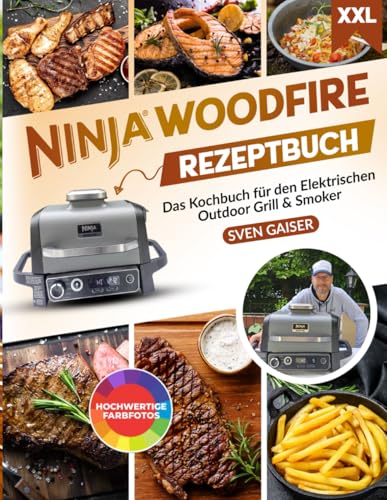 Ninja Woodfire Rezeptbuch XXL: Leckere und vielfältige Rezepte inkl. hochwertiger Farbfotos – Das Kochbuch speziell für den Elektrischen Outdoor Grill & Smoker inkl. Tipps und Tricks Ninja Woodfire Rezeptbuch XXL: Leckere und vielfältige Rezepte inkl. hochwertiger Farbfotos – Das Kochbuch speziell für den Elektrischen Outdoor Grill & Smoker inkl. Tipps und Tricks von CleverWise Verlag