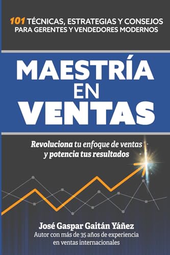 Maestría en ventas: 101 técnicas, estrategias y consejos para gerentes y vendedores modernos. Revoluciona tu enfoque de ventas y potencia tus resultados von Editorial Letra Minúscula