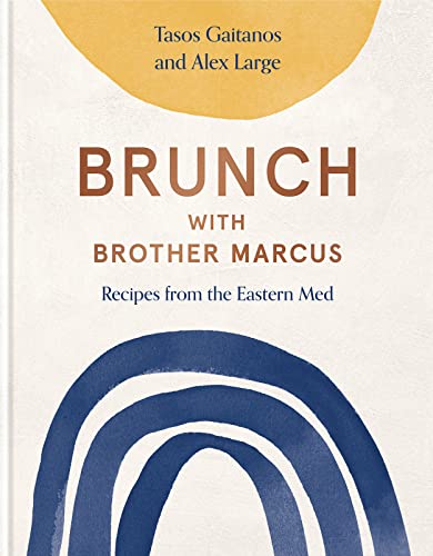 Brunch With Brother Marcus: Recipes from the Eastern Med von Kitchen Press