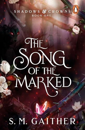 The Song of the Marked: The thrilling, enemies to lovers, romantic fantasy and TikTok sensation (Shadows & Crowns, 1)