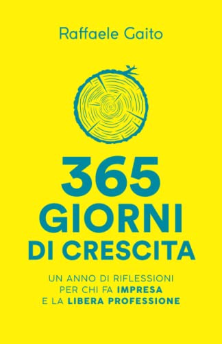 365 giorni di crescita: Un anno di riflessioni per chi fa impresa e la libera professione von Independently published