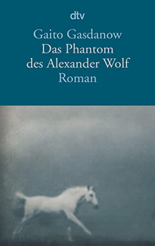 Das Phantom des Alexander Wolf: Roman von dtv Verlagsgesellschaft