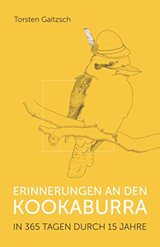 Erinnerungen an den Kookaburra: In 365 Tagen durch 15 Jahre von Independently published