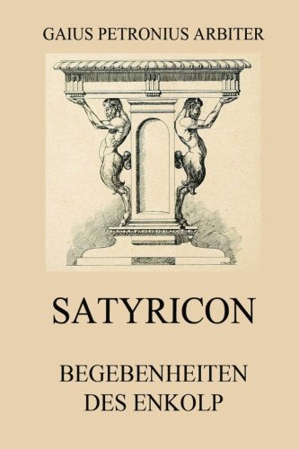 Satyricon - Begebenheiten des Enkolp von Jazzybee Verlag