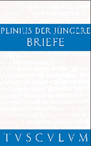 Briefe / Epistularum libri decem: Lateinisch - Deutsch (Sammlung Tusculum)