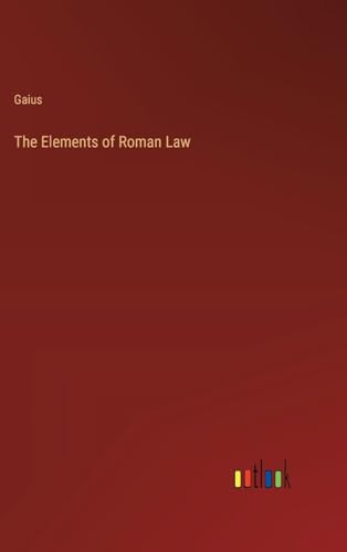 The Elements of Roman Law von Outlook Verlag
