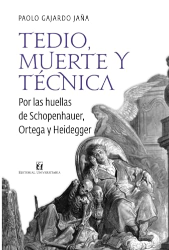 Tedio, muerte y técnica: por las huellas de Schopenhauer, Ortega y Heidegger Tedio, muerte y técnica: por las huellas de Schopenhauer, Ortega y Heidegger von Editorial Universitaria de Chile