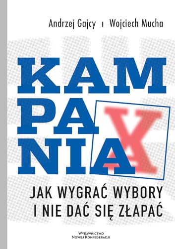 Kampania. Jak wygrać wybory i nie dać się złapać von Wydawnictwo Nowej Konfederacji