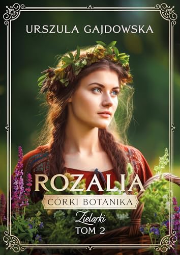 Córki botanika. Zielarki (2): Rozalia (Córki botanika. Zielarki Rozalia Tom 2, Band 2) von Szara Godzina
