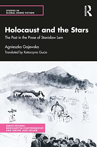 Holocaust and the Stars: The Past in the Prose of Stanislaw Lem (Studies in Global Genre Fiction)