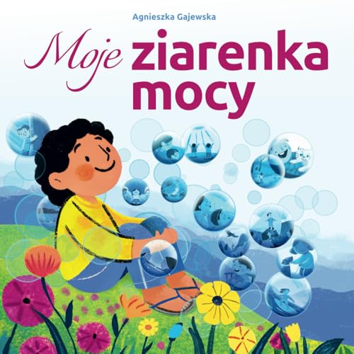 Moje ziarenka mocy: Poetycka pięknie ilustrowana książka dla dzieci o wdzięczności, szczęściu i sile von e-graficy