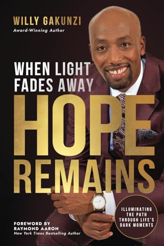 When Light Fades Away Hope Remains: Illuminating The Path Through Life’s Dark Moments