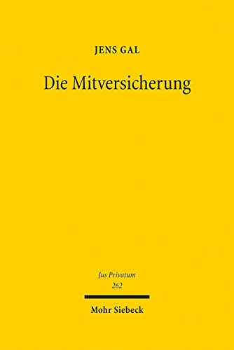 Die Mitversicherung: Das konsortiale Geschäft in der Versicherungswirtschaft im Spannungsfeld von Privatautonomie, Regulierung und Wettbewerb (Jus Privatum, Band 262)