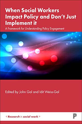 When Social Workers Impact Policy: A Framework for Understanding Policy Engagement (Research in Social Work)