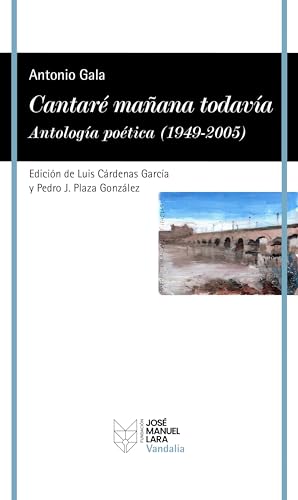 Cantaré mañana todavía. Antología poética (1949-2005) (VANDALIA) von Fundación José Manuel Lara
