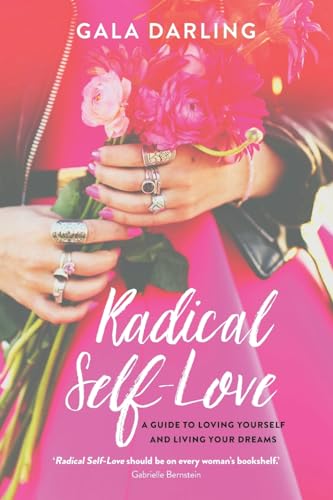 Radical Self-Love: A Guide to Loving Yourself and Living Your Dreams