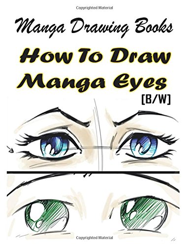 Manga Drawing Books How to Draw Manga Eyes: Learn Japanese Manga Eyes And Pretty Manga Face (Drawing Manga Books : Pencil Drawings for Beginners, Band 4) von CreateSpace Independent Publishing Platform