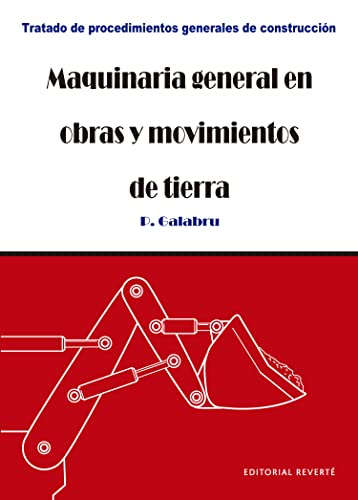 Maquinaria General en Obras y Movimientos de Tierra (Tratado de procedimientos generales de construcción, Band 1) von Reverte