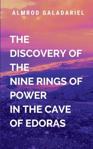 The Discovery Of The Nine Rings Of Power In The Cave Of Edoras: A gripping tale of resistance, resilience, and the true cost of independence von Moonlight Publishers Inc