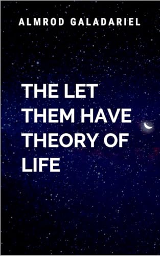 The Let Them Have Theory of Life: Life Trilogy The Let Them Have Theory of Life: Life Trilogy von Moonlight Publishers