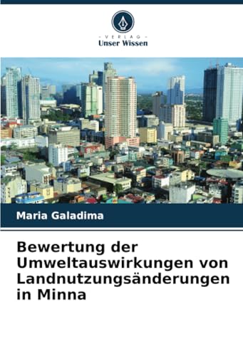 Bewertung der Umweltauswirkungen von Landnutzungsänderungen in Minna von Verlag Unser Wissen