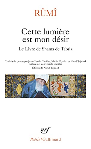 Cette lumière est mon désir: Le Livre de Shams de Tabrîz