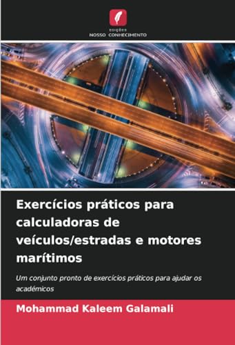 Exercícios práticos para calculadoras de veículos/estradas e motores marítimos: Um conjunto pronto de exercícios práticos para ajudar os académicos