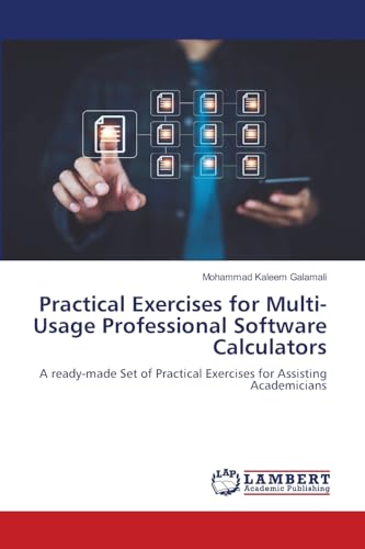 Practical Exercises for Multi-Usage Professional Software Calculators: A ready-made Set of Practical Exercises for Assisting Academicians von LAP LAMBERT Academic Publishing