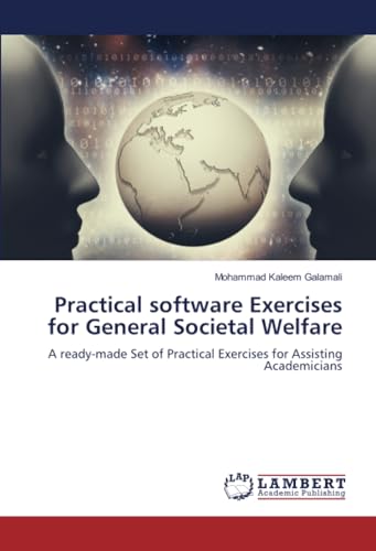 Practical software Exercises for General Societal Welfare: A ready-made Set of Practical Exercises for Assisting Academicians