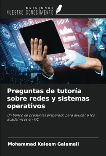 Preguntas de tutoría sobre redes y sistemas operativos: Un banco de preguntas preparado para ayudar a los académicos en TIC von Ediciones Nuestro Conocimiento