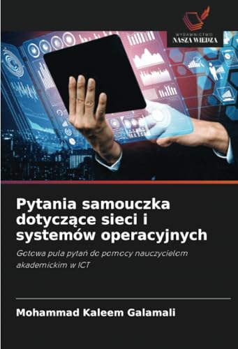 Pytania samouczka dotyczące sieci i systemów operacyjnych: Gotowa pula pytań do pomocy nauczycielom akademickim w ICT: Gotowa pula pyta¿ do pomocy nauczycielom akademickim w ICT von Wydawnictwo Nasza Wiedza