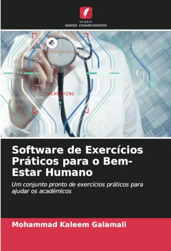Software de Exercícios Práticos para o Bem-Estar Humano: Um conjunto pronto de exercícios práticos para ajudar os académicos von Edições Nosso Conhecimento