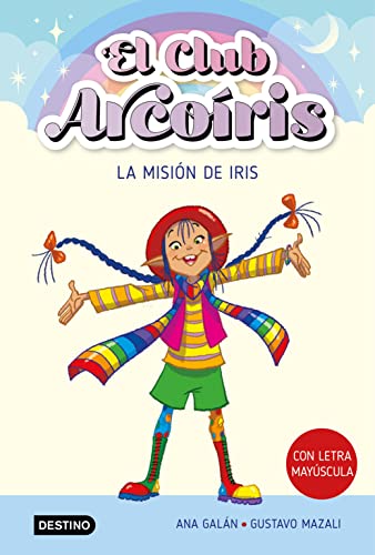 El club Arcoíris 1. La misión de Iris von DESTINO INFANTIL Y JUVENIL