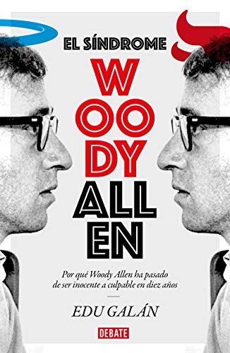 El síndrome Woody Allen: Por qué Woody Allen ha pasado de ser inocente a culpable en diez años (Sociedad) von DEBATE