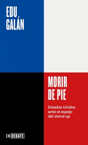 Morir de pie (Serie ENDEBATE): Estados Unidos ante el espejo del stand-up von DEBATE