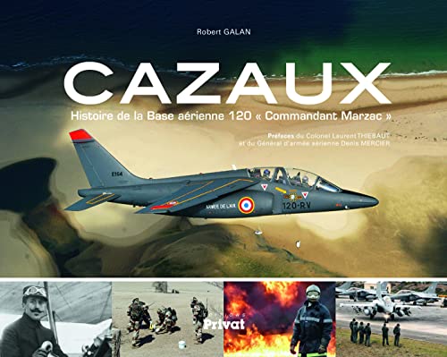 CAZAUX, BASE AERIENNE 120, COMMANDANT MARZAC: Histoire de la Base aérienne 120 "Commandant Marzac"