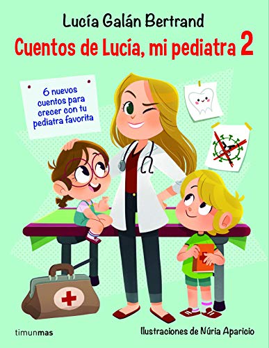 Cuentos de Lucía, mi pediatra 2: Ilustraciones de Núria Aparicio (Cuentos infantiles de Lucía, mi pediatra) von Timun Mas Infantil