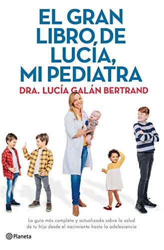 El gran libro de Lucía, mi pediatra La guía más completa y actualizada sobre la salud de tu hijo desde el nacimiento a la adolescencia (No Ficción)(edición en español) von Editorial Planeta