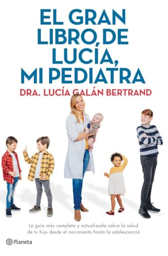 El gran libro de Lucía, mi pediatra La guía más completa y actualizada sobre la salud de tu hijo desde el nacimiento a la adolescencia (No Ficción)(edición en español) von Editorial Planeta