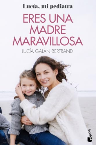 Eres una madre maravillosa: La maternidad como nunca te la habían contado (Familia) von Booket