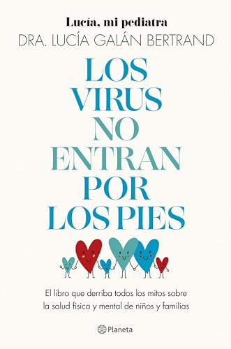 Los virus no entran por los pies: La obra que derriba todos los mitos que hemos escuchado durante décadas sobre la salud física y mental de niños y familias (Prácticos)